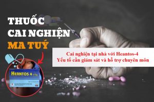 Cai nghiện tại nhà với Heantos-4: Yếu tố cần giám sát và hỗ trợ chuyên môn